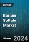 Barium Sulfate Market by Type, Form, Grade, Application - Global Forecast 2025-2030 - Product Image