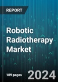 Robotic Radiotherapy Market by Product, Technology, Application - Global Forecast 2025-2030- Product Image