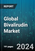 Global Bivalirudin Market by Dosage Form (Injection, Powder), Application (Angioplasty, Heparin-induced Thrombocytopenia, Percutaneous Coronary Intervention), End-Use - Forecast 2024-2030- Product Image
