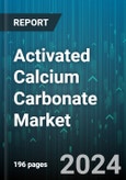 Activated Calcium Carbonate Market by Type, Applications - Global Forecast 2025-2030- Product Image