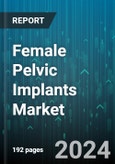 Female Pelvic Implants Market by Product Type, Indication, End User - Global Forecast 2025-2030- Product Image