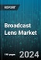 Broadcast Lens Market by Type, Application - Global Forecast 2025-2030 - Product Image