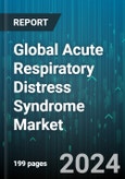 Global Acute Respiratory Distress Syndrome Market by Type (Diagnostics, Treatment), Cause (Direct Lung Injury, Indirect Lung Injury), End-user - Forecast 2024-2030- Product Image