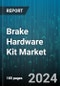 Brake Hardware Kit Market by Type, Usage, Distribution Channel - Global Forecast 2025-2030 - Product Thumbnail Image