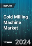 Cold Milling Machine Market by Type, Power Source, Power Range, Application - Global Forecast 2025-2030- Product Image