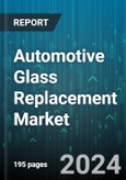 Automotive Glass Replacement Market by Glass Type, Technology, Application, Vehicle Type, Service Providers - Global Forecast 2025-2030- Product Image