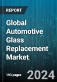 Global Automotive Glass Replacement Market by Glass Type (Laminated Glass, Tempered Glass), Application (Side & Rear Windows, Side & Rearview Mirror, Sunroofs), Vehicle Type - Forecast 2024-2030- Product Image