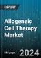 Allogeneic Cell Therapy Market by Type, Application, End-Use - Global Forecast 2025-2030 - Product Thumbnail Image