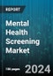 Mental Health Screening Market by Product, Age Group, Disease Type, Screening Method, End-User - Global Forecast 2025-2030 - Product Image