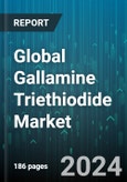 Global Gallamine Triethiodide Market by Indication (Anesthesia Adjunct, Neuromuscular Disorders), Dosage Form (Dosage Adjustment, Initial Dose, Maintenance Dose), Application, End-User - Forecast 2024-2030- Product Image