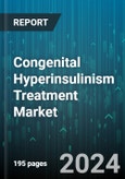 Congenital Hyperinsulinism Treatment Market by Indication Type, Treatment, Route of Administration, Distribution Channel, End-Users - Global Forecast 2025-2030- Product Image