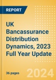 UK Bancassurance Distribution Dynamics, 2023 Full Year Update- Product Image