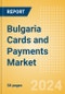Bulgaria Cards and Payments Market Size, Opportunities and Risks to 2028 - Product Image