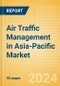 Air Traffic Management in Asia-Pacific Market Size, Competitive Analysis and Forecast to 2028 - Product Image