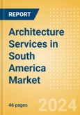 Architecture Services in South America Market Size, Competitive Analysis and Forecast to 2028- Product Image