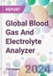 Global Blood Gas And Electrolyte Analyzer Market Analysis & Forecast to 2024-2034 - Product Image