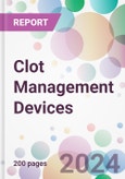 Clot Management Devices Market Analysis & Forecast to 2024-2034- Product Image