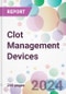 Clot Management Devices Market Analysis & Forecast to 2024-2034 - Product Thumbnail Image