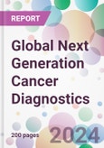 Global Next Generation Cancer Diagnostics Market Analysis & Forecast to 2024-2034- Product Image