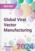 Global Viral Vector Manufacturing Market Analysis & Forecast to 2024-2034- Product Image