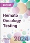 Hemato Oncology Testing Market Analysis & Forecast to 2024-2034 - Product Thumbnail Image