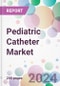 Pediatric Catheter Market - Product Thumbnail Image