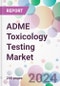 ADME Toxicology Testing Market - Product Thumbnail Image