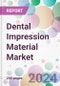 Dental Impression Material Market - Product Thumbnail Image