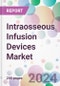 Intraosseous Infusion Devices Market - Product Thumbnail Image