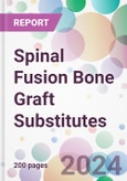 Spinal Fusion Bone Graft Substitutes Market Analysis & Forecast to 2024-2034- Product Image