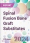 Spinal Fusion Bone Graft Substitutes Market Analysis & Forecast to 2024-2034 - Product Thumbnail Image