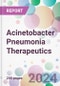 Acinetobacter Pneumonia Therapeutics Market Analysis & Forecast to 2024-2034 - Product Image