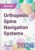 Orthopedic Spine Navigation Systems Market Analysis & Forecast to 2024-2034- Product Image