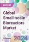 Global Small-scale Bioreactors Market - Product Image