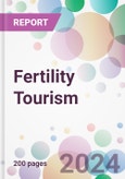 Fertility Tourism Market Analysis & Forecast to 2024-2034- Product Image