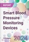 Smart Blood Pressure Monitoring Devices Market Analysis & Forecast to 2024-2034 - Product Thumbnail Image