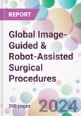 Global Image-Guided & Robot-Assisted Surgical Procedures Market Analysis & Forecast to 2024-2034- Product Image
