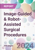 Image-Guided & Robot-Assisted Surgical Procedures Market Analysis & Forecast to 2024-2034- Product Image