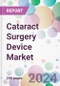 Cataract Surgery Device Market - Product Image