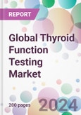 Global Thyroid Function Testing Market- Product Image