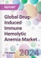 Global Drug-Induced Immune Hemolytic Anemia Market - Product Image