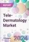 Tele-Dermatology Market - Product Image