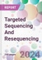 Targeted Sequencing And Resequencing Market Type, by Technology, by Application, by End-User, and By Region - Product Thumbnail Image