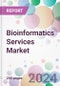 Bioinformatics Services Market - Product Image