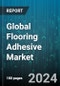 Global Flooring Adhesive Market by Resin (Acrylic, Epoxy, Polyurethane), Technology (Solvent-based, Water-based), Application, End-use - Forecast 2024-2030 - Product Thumbnail Image