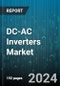 DC-AC Inverters Market by Technology, Power Output Capacity, Connection Type, Application - Global Forecast 2025-2030 - Product Thumbnail Image