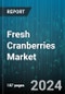 Fresh Cranberries Market by Type, Distribution Channel, Application - Global Forecast 2025-2030 - Product Image