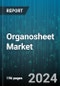 Organosheet Market by Fiber Type, Application, End-User - Global Forecast 2025-2030 - Product Image