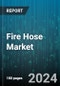 Fire Hose Market by Type, Pressure - Global Forecast 2025-2030 - Product Thumbnail Image