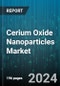 Cerium Oxide Nanoparticles Market by Form, Purity Level, Application - Global Forecast 2025-2030 - Product Image